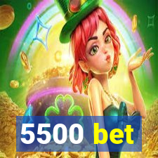 5500 bet